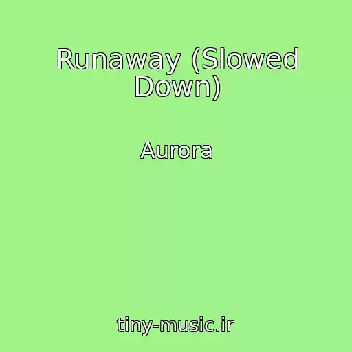 کاور آهنگ Runaway (Slowed Down) از Aurora