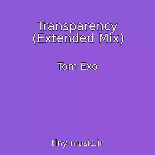 کاور آهنگ Transparency (Extended Mix) از Tom Exo
