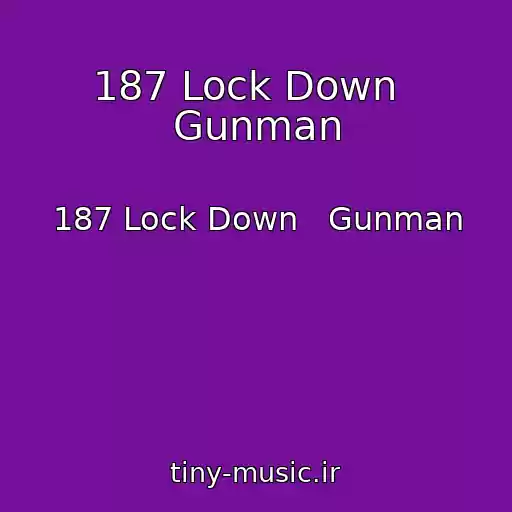 کاور آهنگ 187 Lock Down   Gunman از 187 Lock Down   Gunman