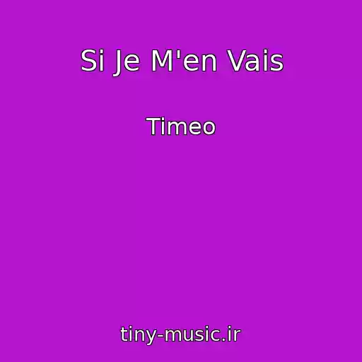 کاور آهنگ Si Je M'en Vais از Timeo