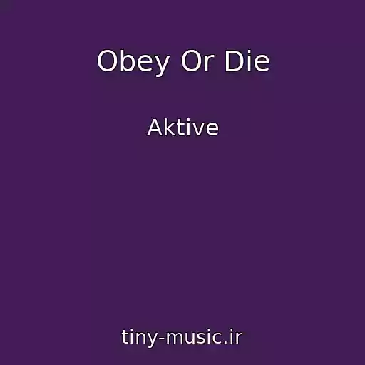 کاور آهنگ Obey Or Die از Aktive