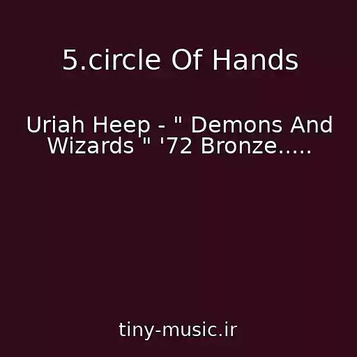 کاور آهنگ 5.circle Of Hands از Uriah Heep - " Demons And Wizards " '72 Bronze.....