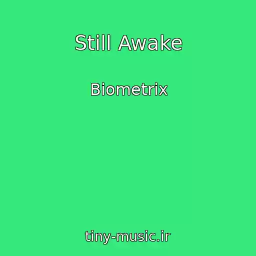 کاور آهنگ Still Awake از Biometrix