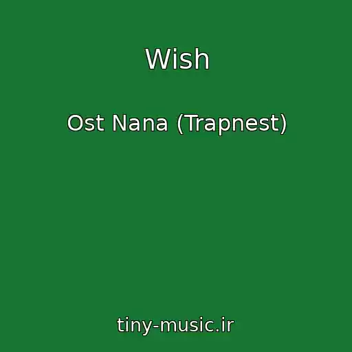 کاور آهنگ Wish از Ost Nana (Trapnest)
