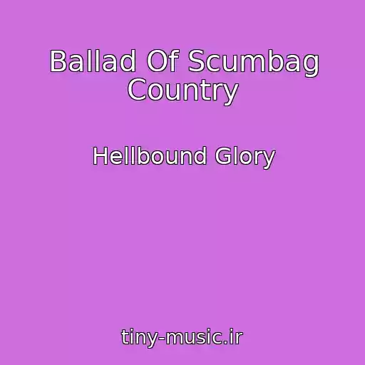 کاور آهنگ Ballad Of Scumbag Country از Hellbound Glory
