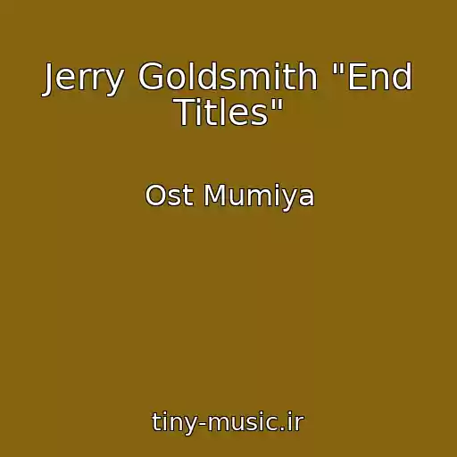 کاور آهنگ Jerry Goldsmith "End Titles" از Ost Mumiya
