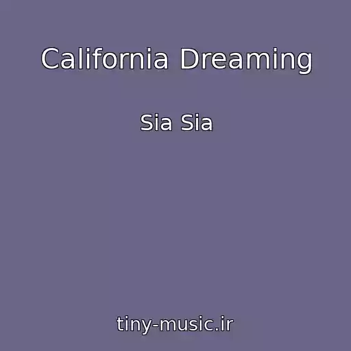 کاور آهنگ California Dreaming از Sia Sia