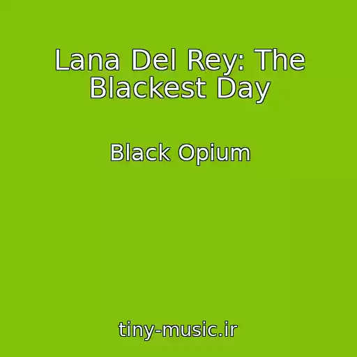کاور آهنگ Lana Del Rey: The Blackest Day از Black Opium