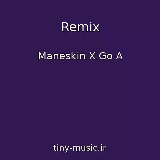 کاور آهنگ Remix از Maneskin X Go A