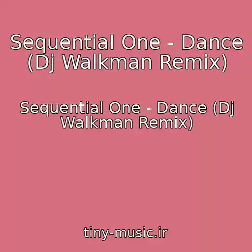 کاور آهنگ Sequential One - Dance (Dj Walkman Remix) از Sequential One - Dance (Dj Walkman Remix)