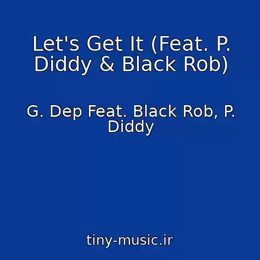 کاور آهنگ Let's Get It (Feat. P. Diddy & Black Rob) از G. Dep Feat. Black Rob, P. Diddy