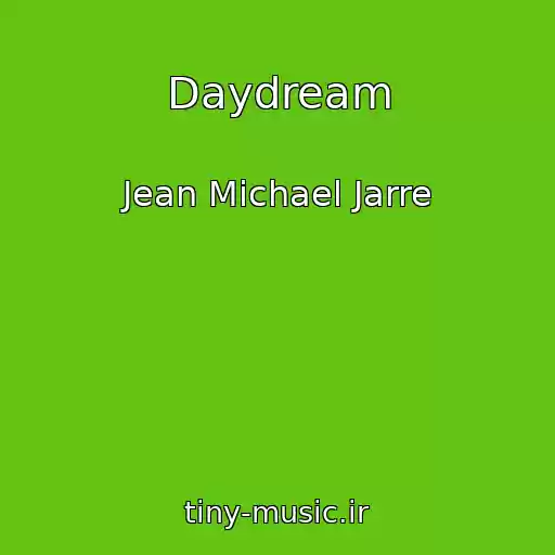 کاور آهنگ Daydream از Jean Michael Jarre