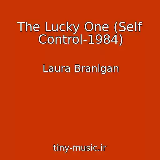 کاور آهنگ The Lucky One (Self Control-1984) از Laura Branigan