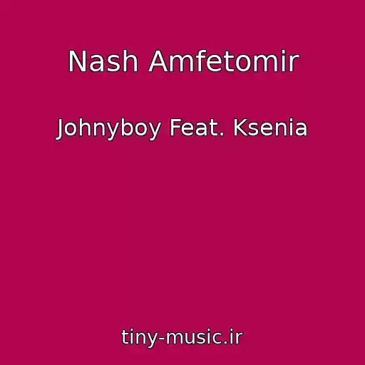 کاور آهنگ Nash Amfetomir از Johnyboy Feat. Ksenia