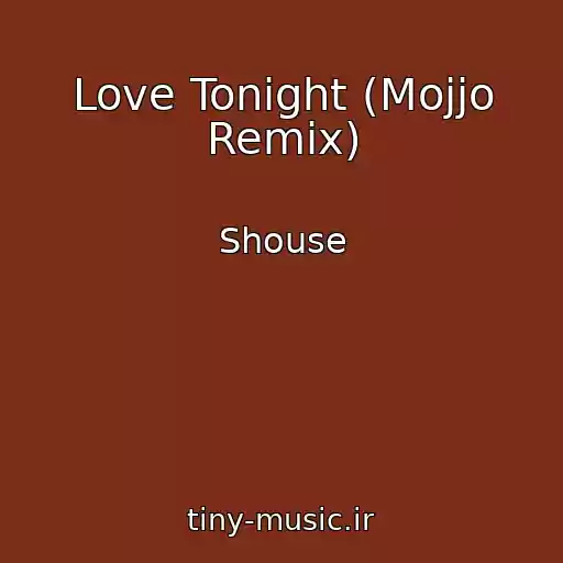 کاور آهنگ Love Tonight (Mojjo Remix) از Shouse