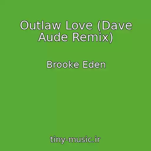 کاور آهنگ Outlaw Love (Dave Aude Remix) از Brooke Eden