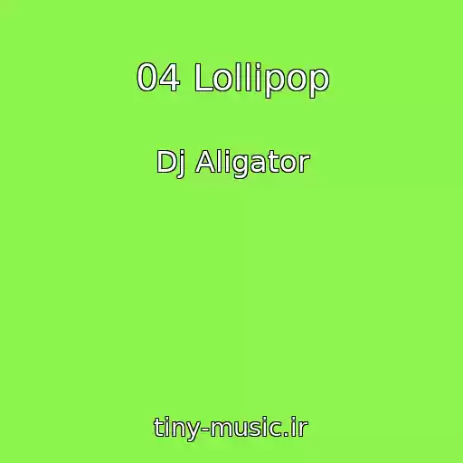 کاور آهنگ 04 Lollipop از Dj Aligator