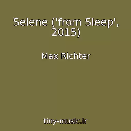 کاور آهنگ Selene ('from Sleep', 2015) از Max Richter