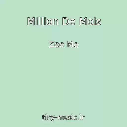 کاور آهنگ Million De Mois از Zoe Me
