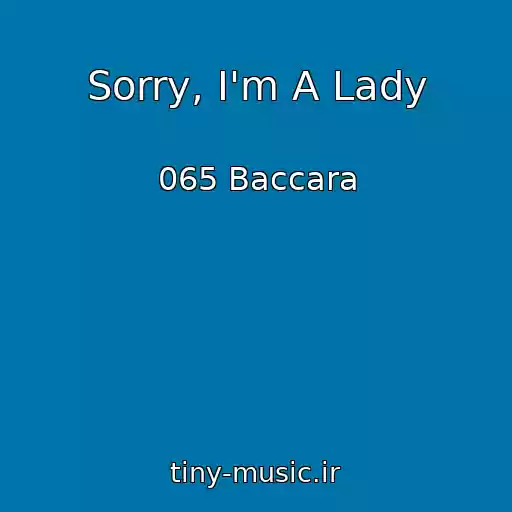 کاور آهنگ Sorry, I'm A Lady از 065 Baccara