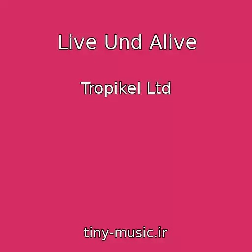 کاور آهنگ Live Und Alive از Tropikel Ltd