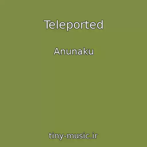 کاور آهنگ Teleported از Anunaku