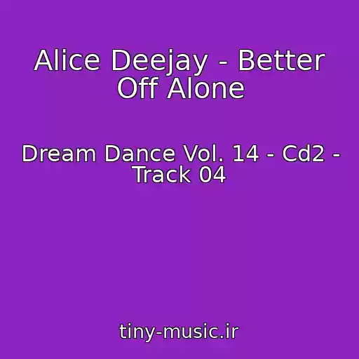 کاور آهنگ Alice Deejay - Better Off Alone از Dream Dance Vol. 14 - Cd2 - Track 04
