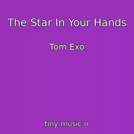 کاور آهنگ The Star In Your Hands از Tom Exo