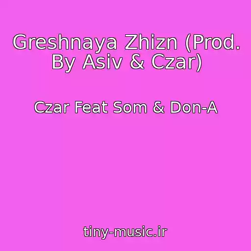 کاور آهنگ Greshnaya Zhizn (Prod. By Asiv & Czar) از Czar Feat Som & Don-A