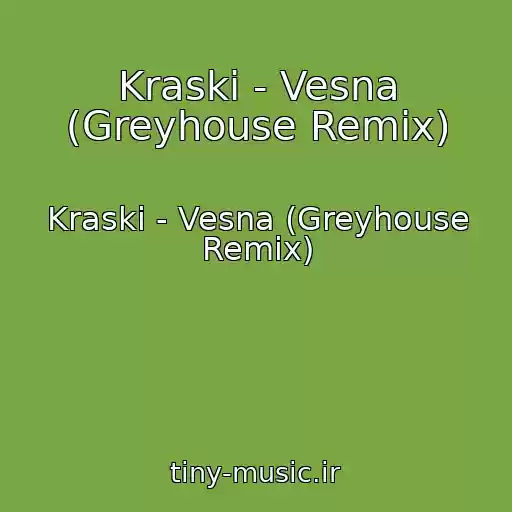 کاور آهنگ Kraski - Vesna (Greyhouse Remix) از Kraski - Vesna (Greyhouse Remix)