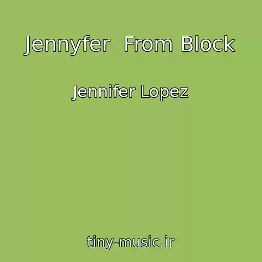 کاور آهنگ Jennyfer  From Block از Jennifer Lopez