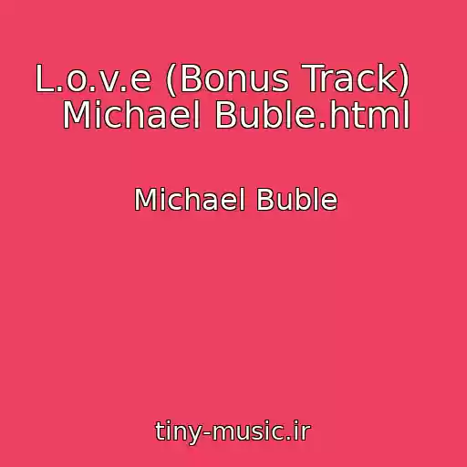 کاور آهنگ L.o.v.e (Bonus Track)   Michael Buble.html از Michael Buble