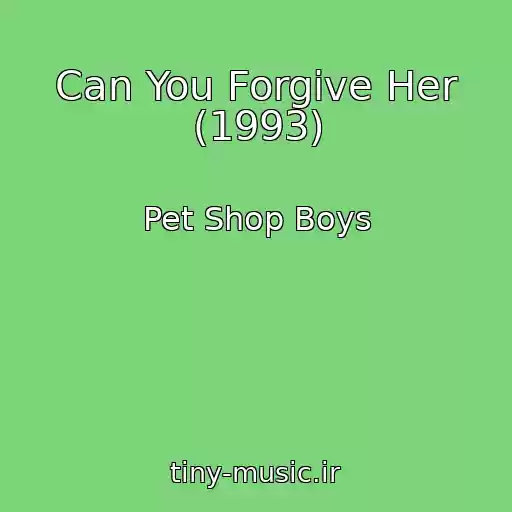 کاور آهنگ Can You Forgive Her (1993) از Pet Shop Boys