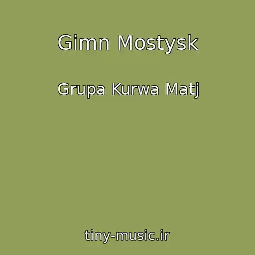 کاور آهنگ Gimn Mostysk از Grupa Kurwa Matj