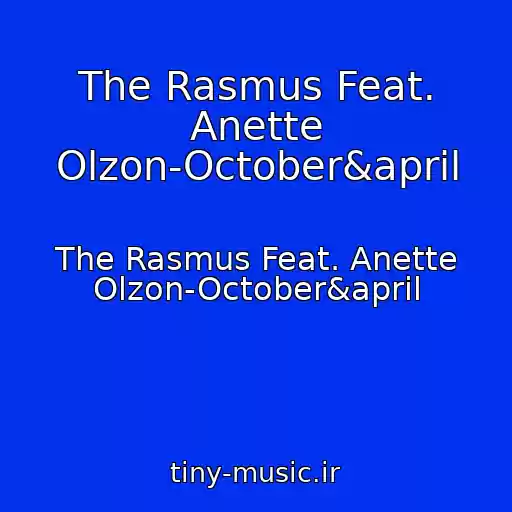 کاور آهنگ The Rasmus Feat. Anette Olzon-October&april از The Rasmus Feat. Anette Olzon-October&april