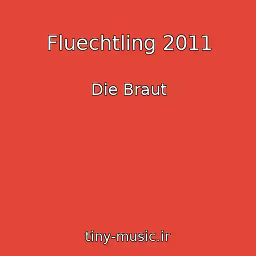 کاور آهنگ Fluechtling 2011 از Die Braut