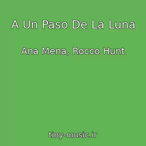 کاور آهنگ A Un Paso De La Luna از Ana Mena, Rocco Hunt