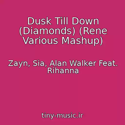 کاور آهنگ Dusk Till Down (Diamonds) (Rene Various Mashup) از Zayn, Sia, Alan Walker Feat. Rihanna