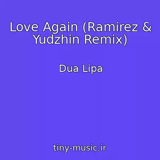 کاور آهنگ Love Again (Ramirez & Yudzhin Remix) از Dua Lipa