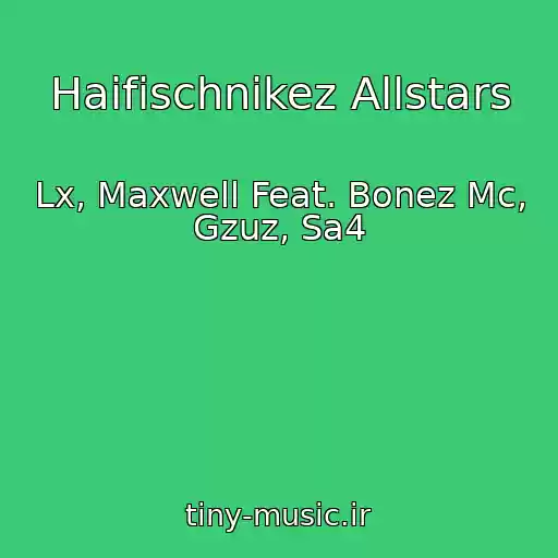 کاور آهنگ Haifischnikez Allstars از Lx, Maxwell Feat. Bonez Mc, Gzuz, Sa4