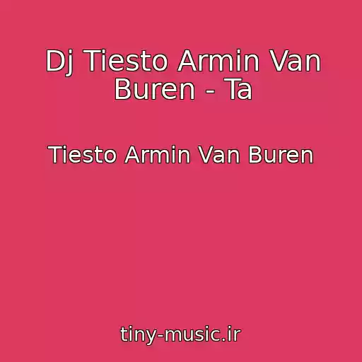 کاور آهنگ Dj Tiesto Armin Van Buren - Ta از Tiesto Armin Van Buren
