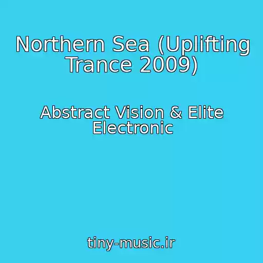 کاور آهنگ Northern Sea (Uplifting Trance 2009) از Abstract Vision & Elite Electronic