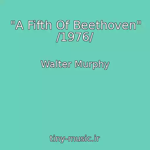 کاور آهنگ "A Fifth Of Beethoven" /1976/ از Walter Murphy