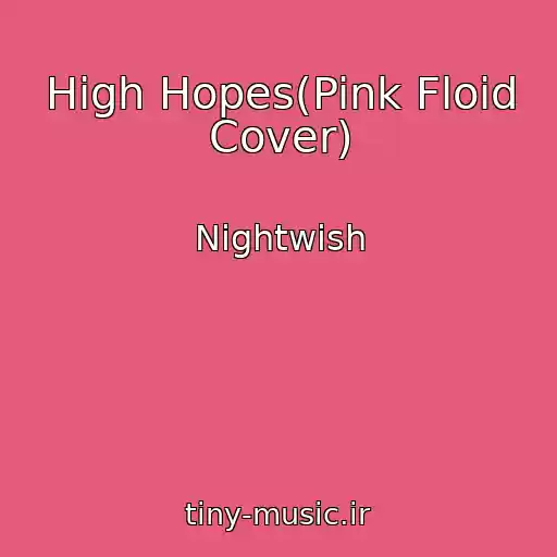 کاور آهنگ High Hopes(Pink Floid Cover) از Nightwish