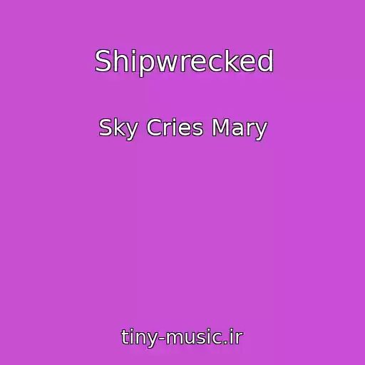 کاور آهنگ Shipwrecked از Sky Cries Mary