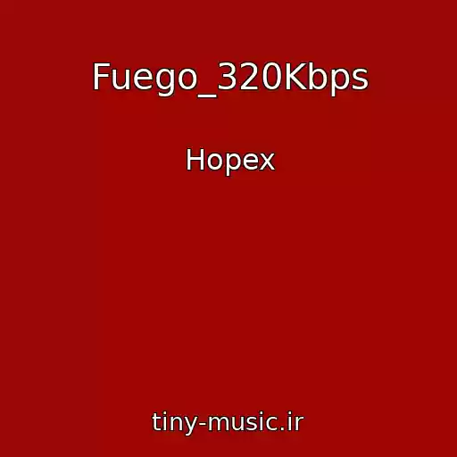 کاور آهنگ Fuego_320Kbps از Hopex