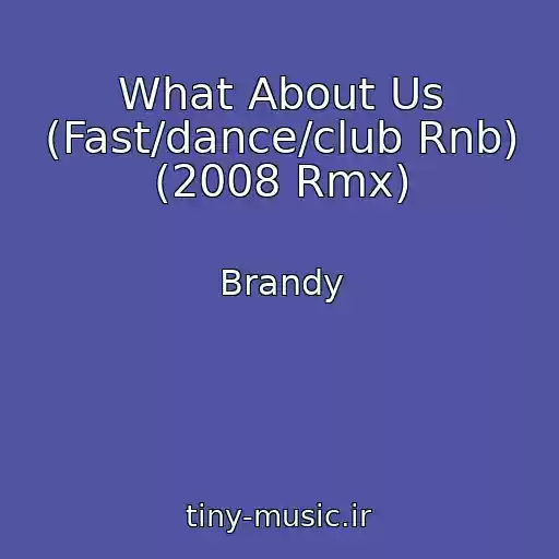 کاور آهنگ What About Us (Fast/dance/club Rnb) (2008 Rmx) از Brandy