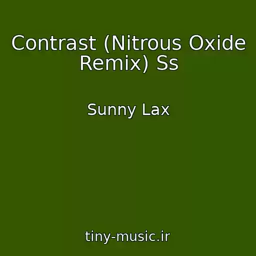کاور آهنگ Contrast (Nitrous Oxide Remix) Ss از Sunny Lax