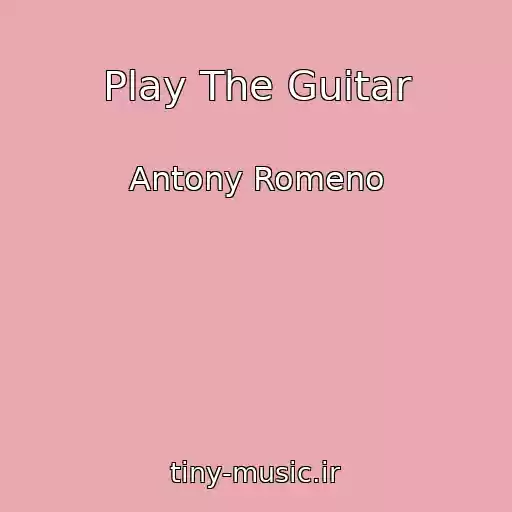 کاور آهنگ Play The Guitar از Antony Romeno