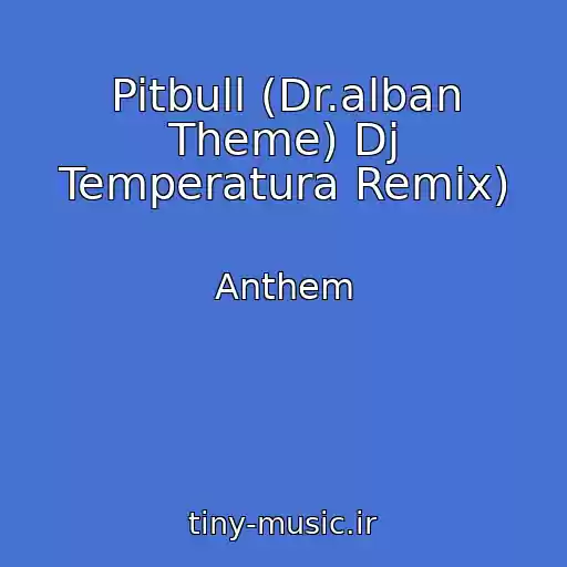 کاور آهنگ Pitbull (Dr.alban Theme) Dj Temperatura Remix) از Anthem